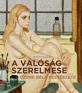 Molnos Péter - A Valóság Szerelmese - Czene Béla Festészete (Szőke Akt)
