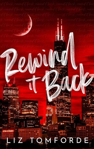 Liz Tomforde - Rewind It Back (Windy City Series, Book 5)