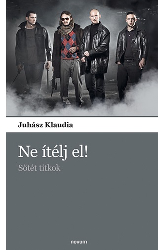 Juhász Klaudia - Ne Ítélj El! - Sötét Titkok