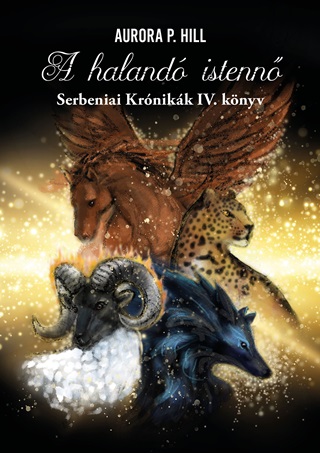 Aurora P. Hill - A Haland Istenn - Serbeniai Krnikk Iv. Knyv