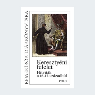  - Keresztyni Felelet - Hitvitk A 16-17. Szzadbl