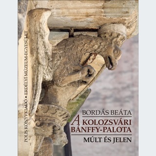 Bords Beta-Dvid Gyula[Szerk.] - A Kolozsvri Bnffy-Palota - Mlt s Jelen