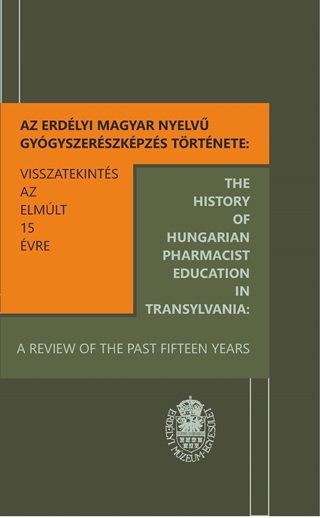 - - Az Erdélyi Magyar Nyelvű Gyógyszerészképzés Története