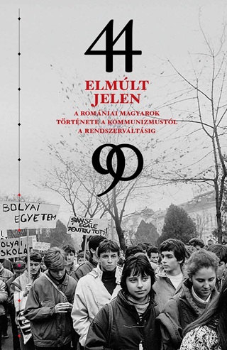 - - Elmúlt Jelen - A Romániai Magyarok Története A Kommunizmustól A Rendszerváltásig