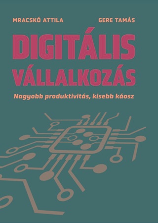 Mracskó Attila - Gere Tamás - Digitális Vállalkozás