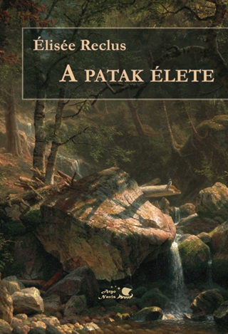 Élisée Reclus - A Patak Élete