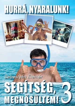 Sebestyn Elemr - Segtsg Megnsltem! 3. -  Hurr, Nyaralunk!