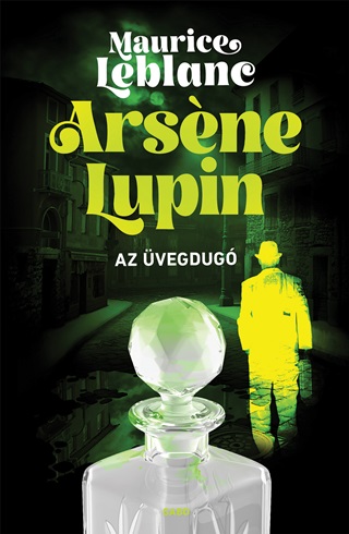 Maurice Leblanc - Arsene Lupin -  Az vegdug