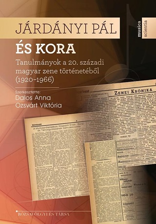 - - Járdányi Pál És Kora - Tanulmányok A 20. Századi Magyar Zene Történetéből (1920