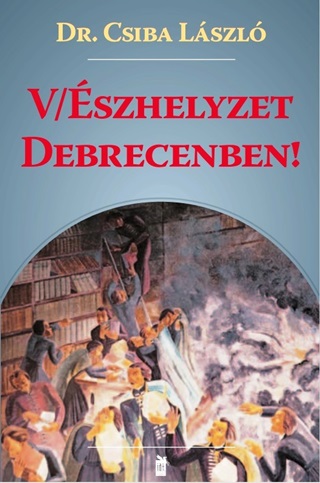 Dr. Csiba Lszl - (V)szhelyzet Debrecenben!
