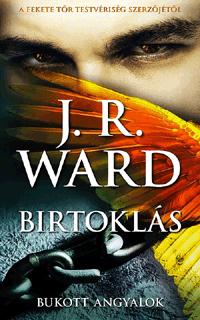J.R. Ward - Birtokls - Bukott Angyalok Sorozat