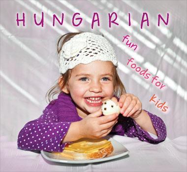 Hajni Istvn s Kolozsvri Ildik - Hungarian Fun Foods For Kids