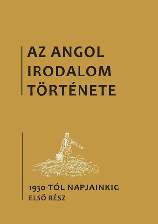 - - Az Angol Irodalom Története 6. - Az 1930-As Évektől Napjainkig. Első Rész