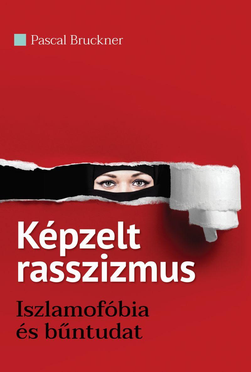 Pascal Bruckner - Képzelt Rasszizmus