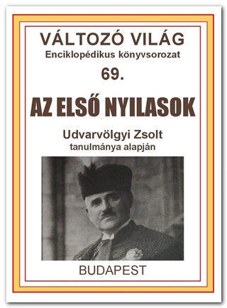 Udvarvlgyi Zsolt - Az Els Nyilasok - Vltoz Vilg 69.