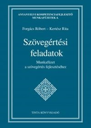 Forgcs Rbert - Kertsz Rita - Szvegrtsi Feladatok - Munkafzet A Szvegrts Fejlesztshez