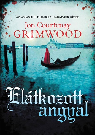 Jon Courtenay Grimwood - Eltkozott Angyal - Az Assassini-Trilgia Harmadik Rsze