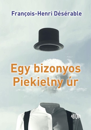 Francois-Henri Désérable - Egy Bizonyos Piekielny Úr