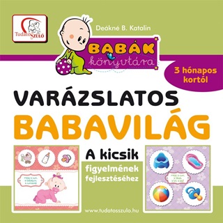 Deákné B. Katalin - Varázslatos Babavilág - A Kicsik Figyelmének Fejlesztéséhez