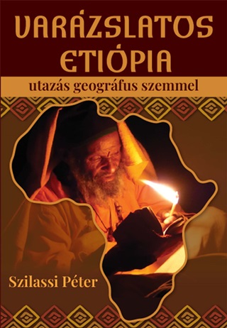 Dr. Szilassi Pter - Varzslatos Etipia - Utazs Geogrfus Szemmel