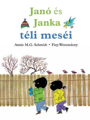 Annie M.G. - Westendorp Schmidt - Janó És Janka Téli Meséi