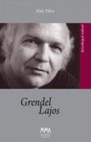 Elek Tibor - Grendel Lajos - Közelképek Írókról