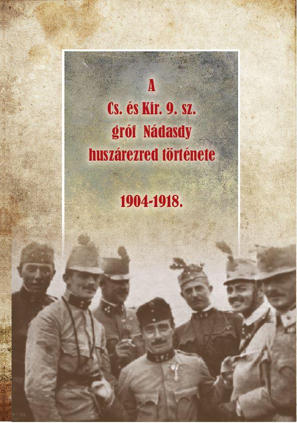 - - A Cs. s Kir. 9. Sz. Grf Ndasdy Huszrezred Trtnete 1904-1918.