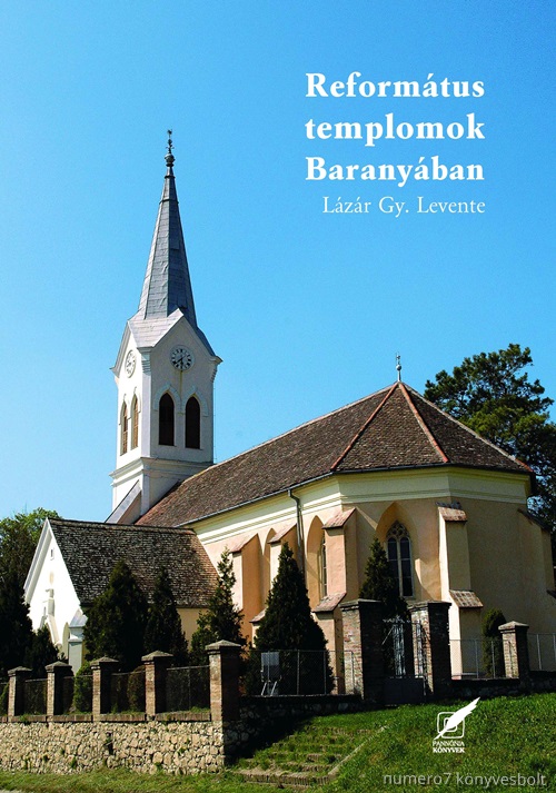 Lzr Gy. Levente - Reformtus Templomok Baranyban
