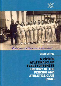 Szász György - A Vívó És Atlétikai Club (Vac) Története - History Of The Fencing And Athletics