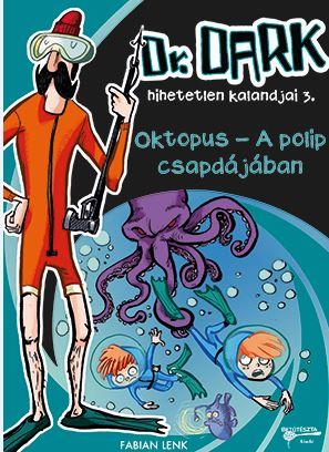 Fabian Lenk - Oktopus - A Polip Csapdjban - Dr. Dark Hihetetlen Kalandjai 3. -
