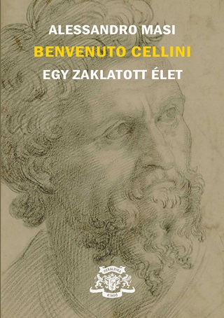 Alessandro Masi - Benvenuto Cellini - Egy Zaklatott let