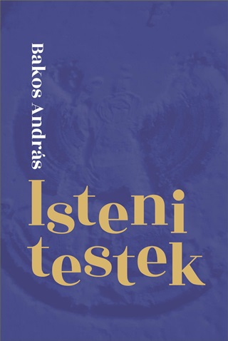 Bakos Andrs - Isteni Testek