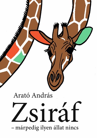 Arat Andrs - Zsirf - Mrpedig Ilyen llat Nincs