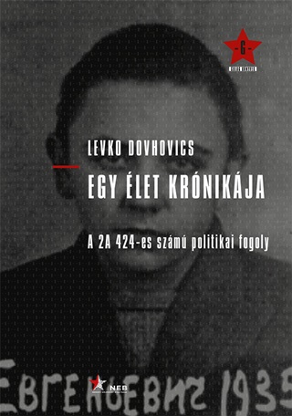 Dovhovics Levko - Egy Élet Krónikája- A 2a 424-Es Számú Politikai Fogoly