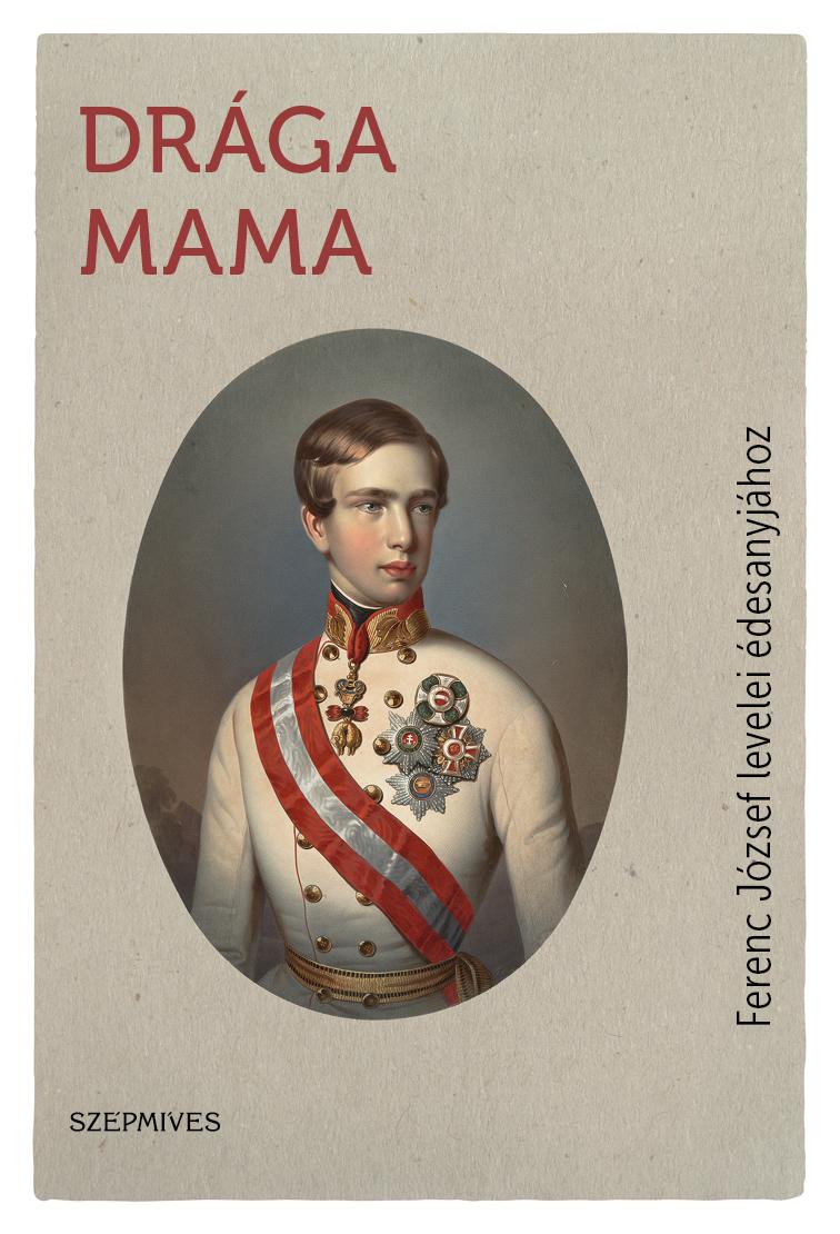  - Drga Mama - Ferenc Jzsef Levelei desanyjhoz