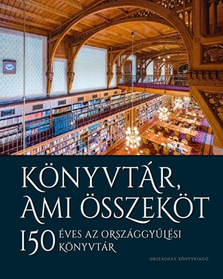 - - Knyvtr, Ami sszekt - 150 ves Az Orszggylsi Knyvtr