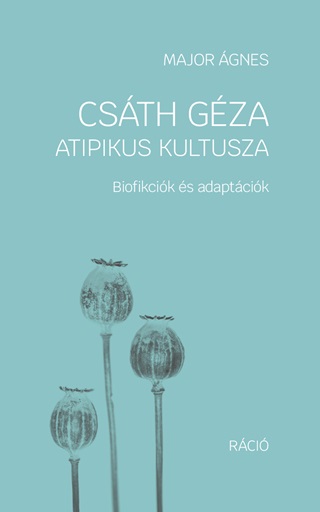 Major Ágnes - Csáth Géza Atipikus Kultusza - Biofikciók És Adaptációk