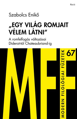 Szabolcs Enik - Egy Vilg Romjait Vlem Ltni - Modern Filolgiai Fzetek 67