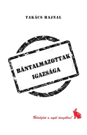 Takcs Hajnal - Bntalmazottak Igazsga