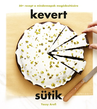 Yossy Arefi - Kevert Stik - 50+ Recept A Mindennapok Megdestsre