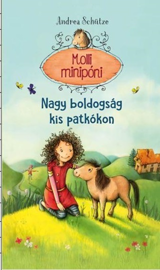 Andrea Schütze - Nagy Boldogság Kis Patkókon - Molli Minipóni