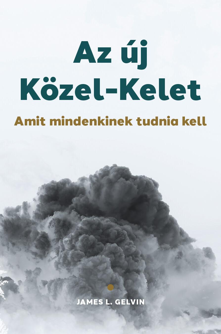 Jemes L. Gelvin - Az Új Közel-Kelet