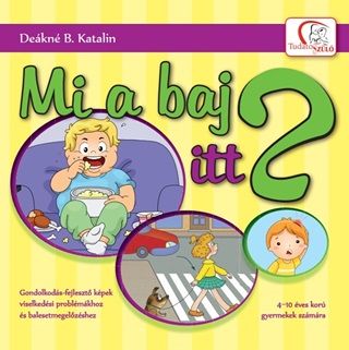 Dekn B. Katalin - Mi A Baj Itt? - Gondolkods-Fejleszt Kpek Viselkedsi Problmkhoz