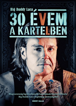 30 vem A Kartelben - Big Daddy Laca