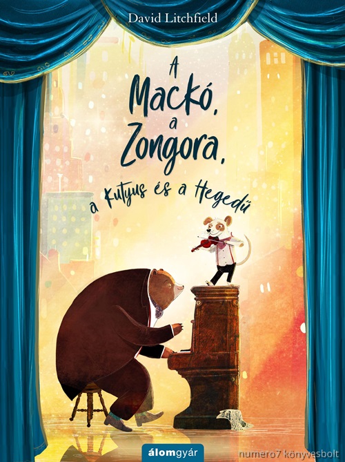 David Litchfield - A Mackó, A Zongora, A Kutyus És A Hegedű
