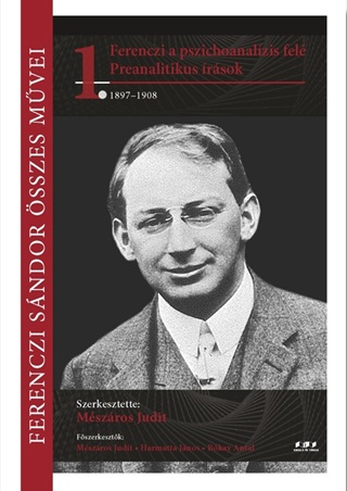 - - Ferenczi Sndor sszes Mvei 1. - Ferenczi A Pszichoanalzis Fel - Preanalitiku