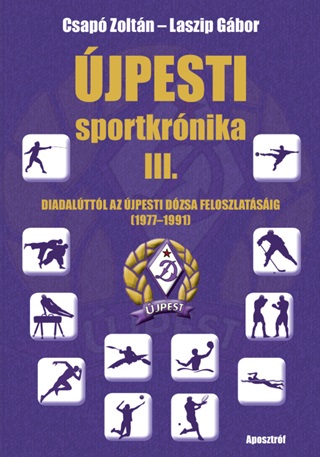 Csapó Zoltán - Laszip Gábor - Újpesti Sportkrónika Iii.