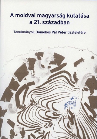  - A Moldvai Magyarsg Kutatsa A 21. Szzadban