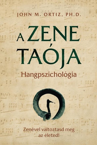 John M. Ortiz - A Zene Taója - Hangpszichológia