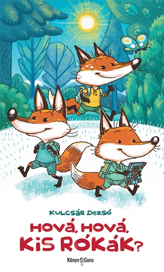 Kulcsár Dezső - Hová, Hová, Kis Rókák?